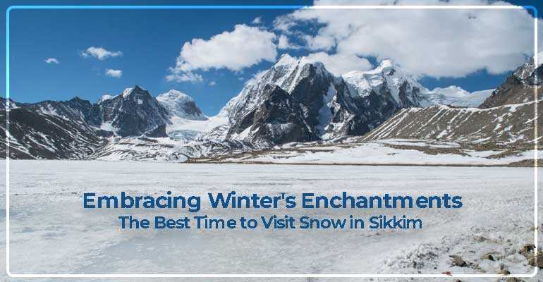  Embracing Winter's Enchantments: The Best Time to Visit Snow in Sikkim