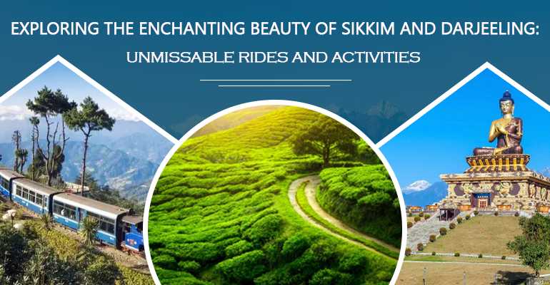  Exploring the Enchanting Beauty of Sikkim and Darjeeling